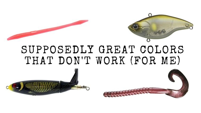 Popular Lure Colors That Don't Work For Me — Half Past First Cast