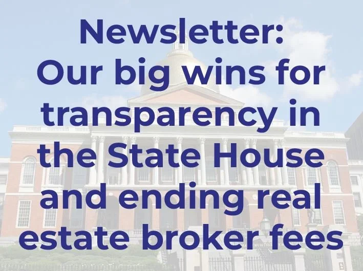 Our big wins for transparency in the State House and ending real estate broker fees