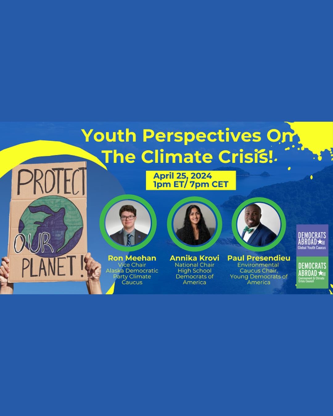 Join @demsabroad's Global Youth Caucus and Environment and Climate Crisis Council today, April 25th at 1:00 pm ET/7:00 pm CET for a vital panel to discuss youths' perspectives on the climate crisis. 

Hear from some extraordinary youth climate leader
