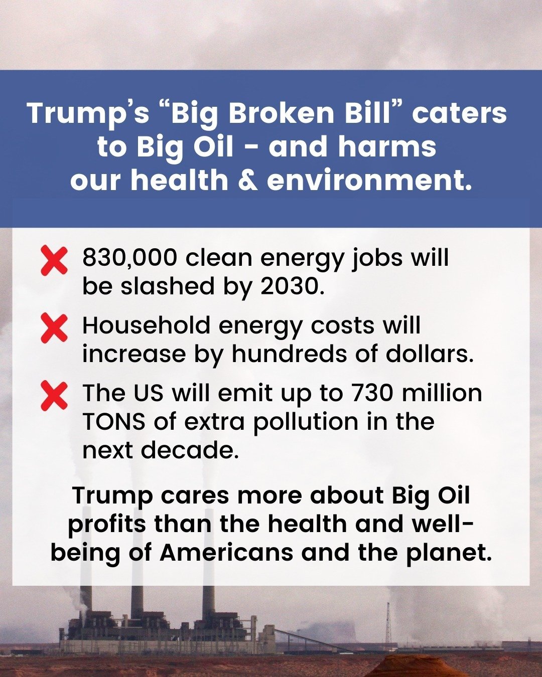 If Trump's big bad budget bill passes the Senate, it will hurt American families and make climate change worse. People and planet can't afford to ignore the climate crisis, but Trump doesn't care. He just wants his buddies to make a buck.
.
.
.
#Clim