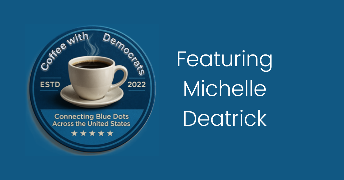 Chair Deatrick Interview: Coffee With Democrats Podcast