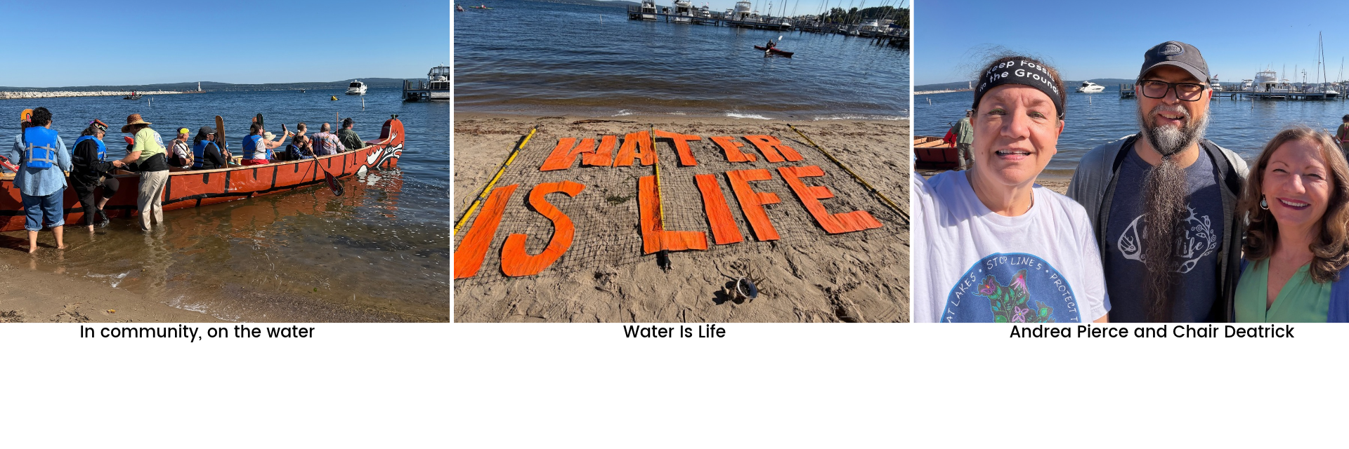 Three images in a photo bar: In left image, people are in and getting into an Indigenous watercraft with paddles. In the middle image, the words Water Is Life  are in orange on a net banner. On the right image, three people face the camera, smiling.