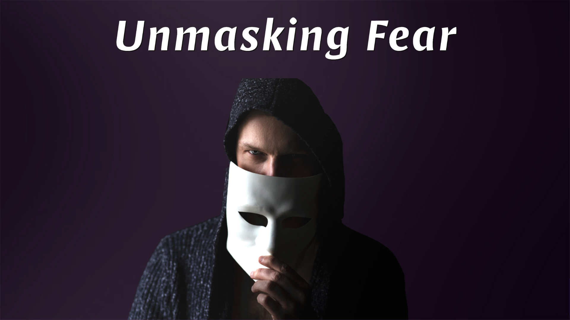 Unmasking Fear