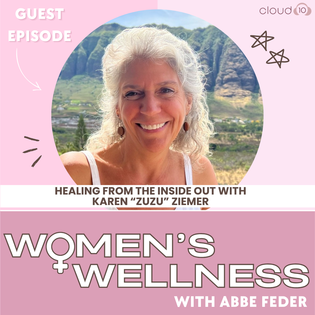 132. Healing From the Inside Out with Karen "ZuZu" Ziemer