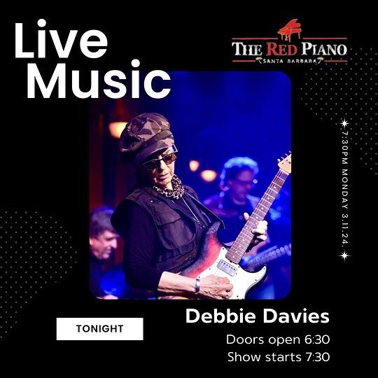 TONIGHT!!! Debbie Davies live  @theredpianosb. 👏🏾👏🏽👏🏼

This is NOT a night that you want to miss! Join us at: 519 State Street, Santa Barbara, CA

Doors open at 6:30PM and show begins at 7:30PM. See you soon for a magical night to remember! ✨

