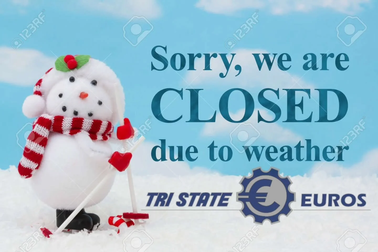 Tristate Euros will be closed today due to the weather.  We will be back Tuesday. Stay safe everyone..