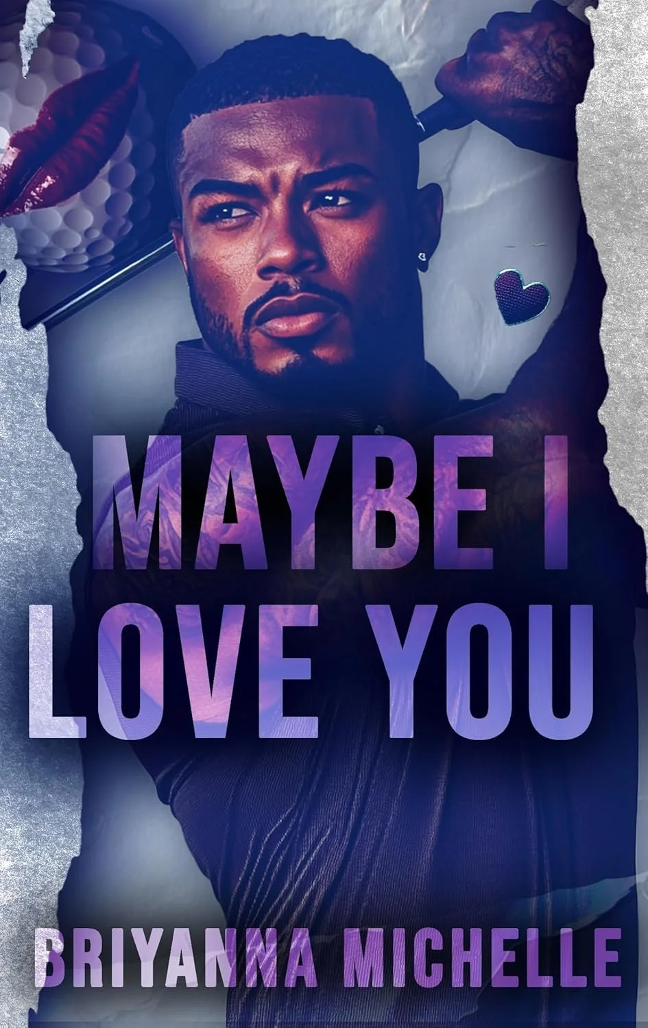 Maybe I Love You by Briyanna Michelle.jpg