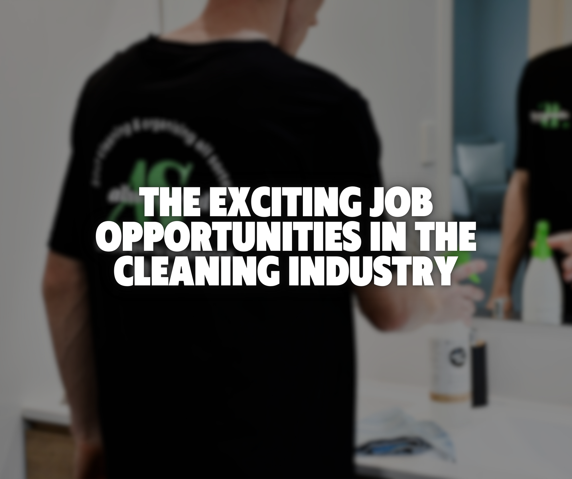 The Exciting Job Opportunities in the Cleaning Industry