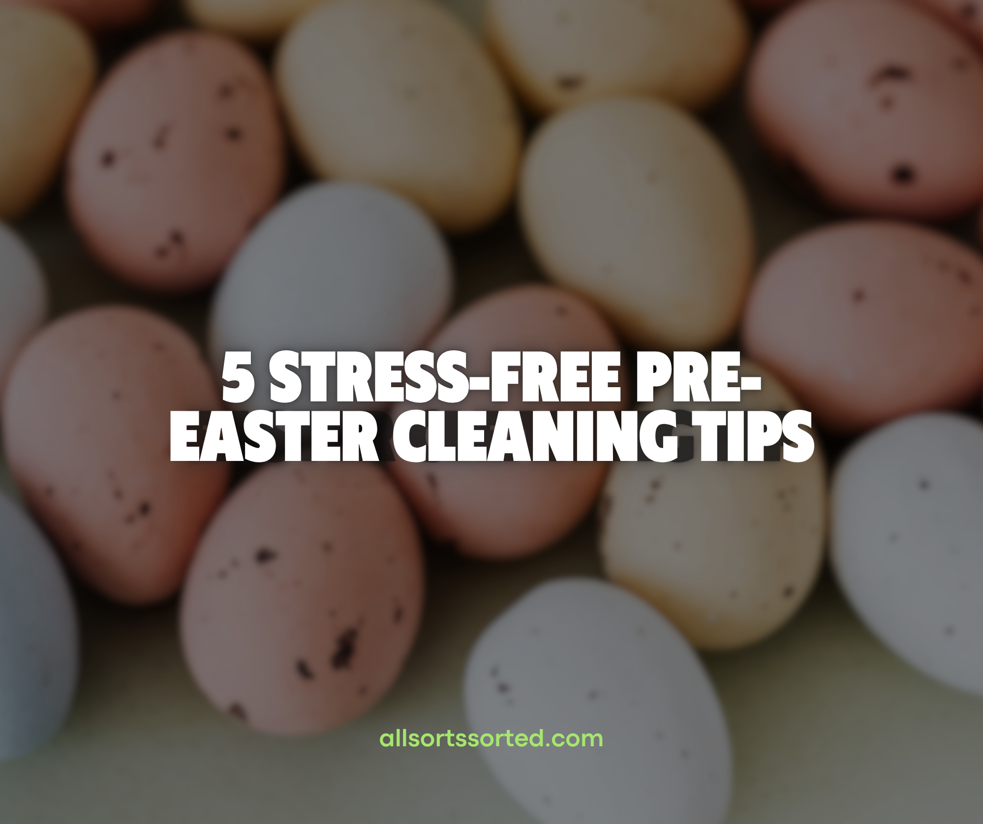 Hop Into a Spotless Home: 5 Stress-Free Pre-Easter Cleaning Tips