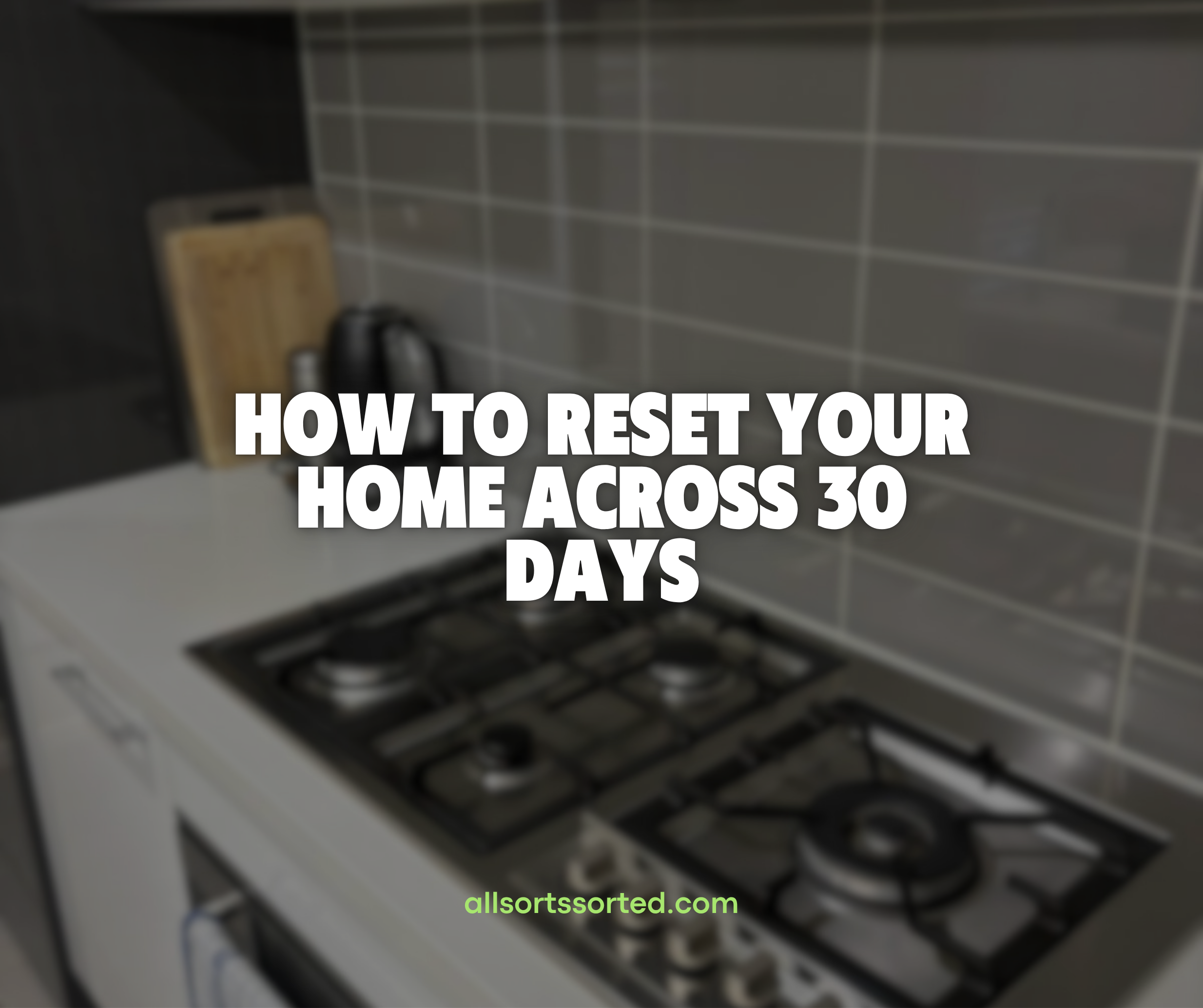  How to Reset Your Home Across 30 Days