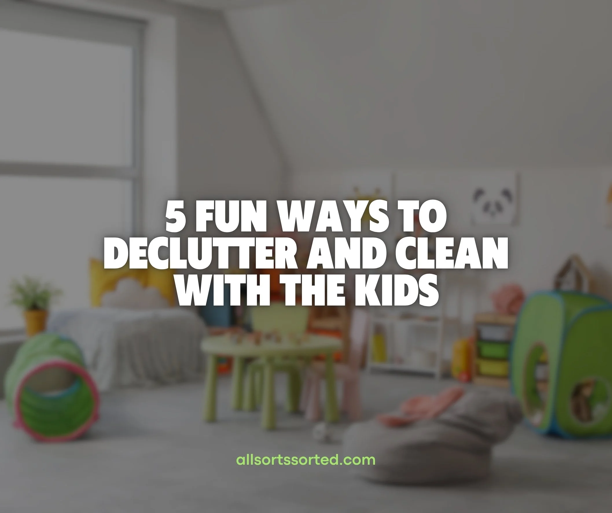5 Fun Ways to Declutter and Clean With the Kids