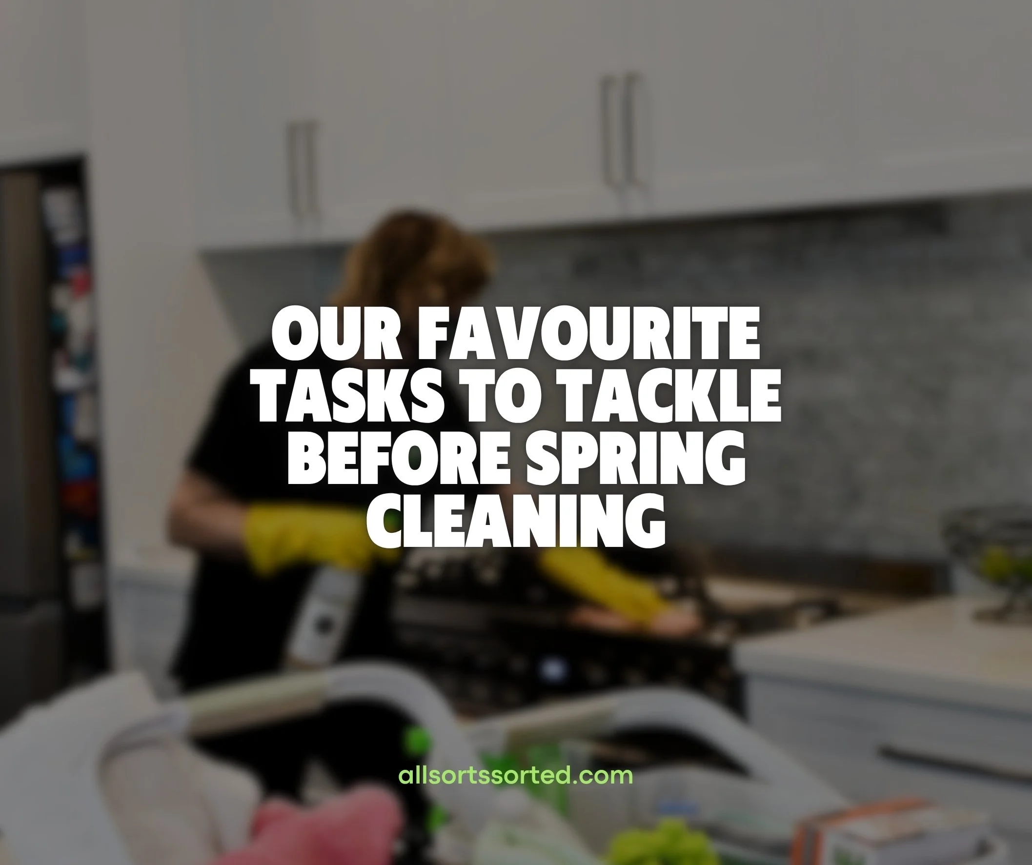 Our Favourite Tasks to Tackle Before Spring Cleaning