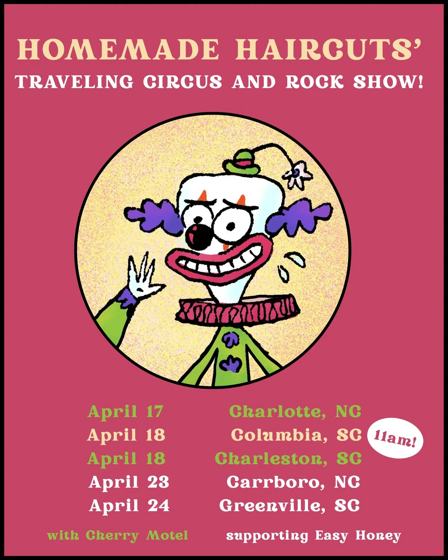 tour poster for the grid. Charlotte, Carrboro, Greenville tix available online. Columbia free. Charleston tix at door. see u at the shows!

CLOWN RELEASE SHOWS
4.17 - Charlotte, NC &bull; @petrasbar 🍒 with @willingdonband 
4.18 - Columbia, SC &bull;