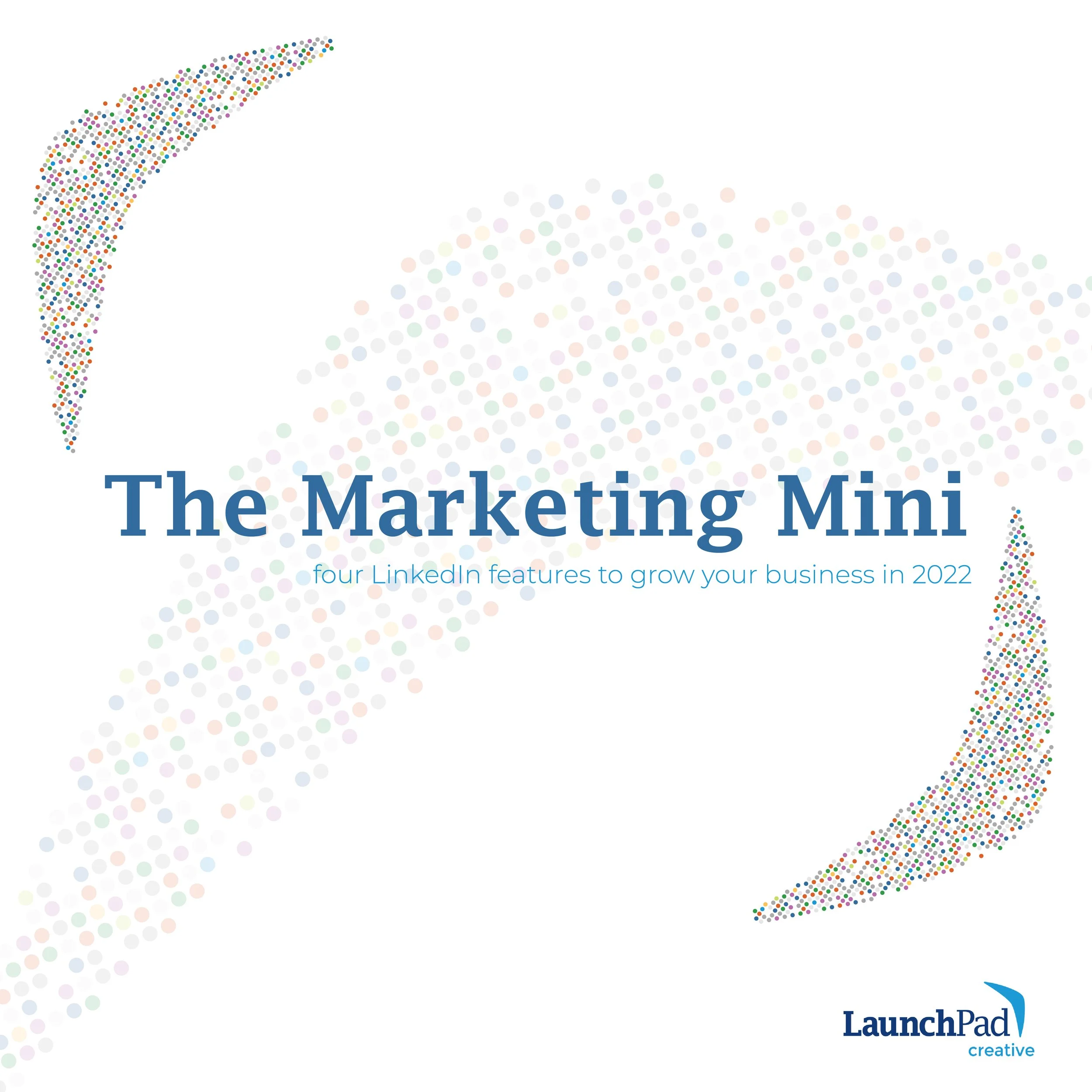 Four LinkedIn Features to Grow Your Business in 2022