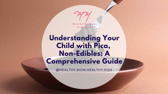 Understanding Your Child with Pica, Non-Edibles: A Comprehensive Guide