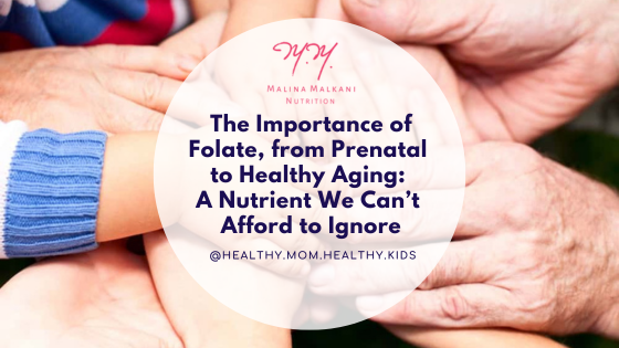The Importance of Folate, from Prenatal to Healthy Aging: A Nutrient We Can’t Afford to Ignore