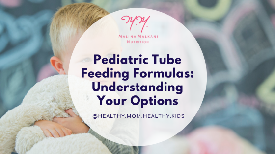 Pediatric Tube Feeding Formulas: Understanding Your Options