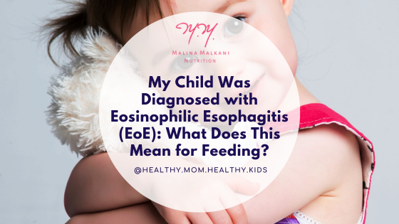 My Child Was Diagnosed with Eosinophilic Esophagitis (EoE): What Does This Mean for Feeding?