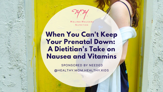 When You Can't Keep Your Prenatal Down: A Dietitian's Take on Prenatal Nausea and Vitamins