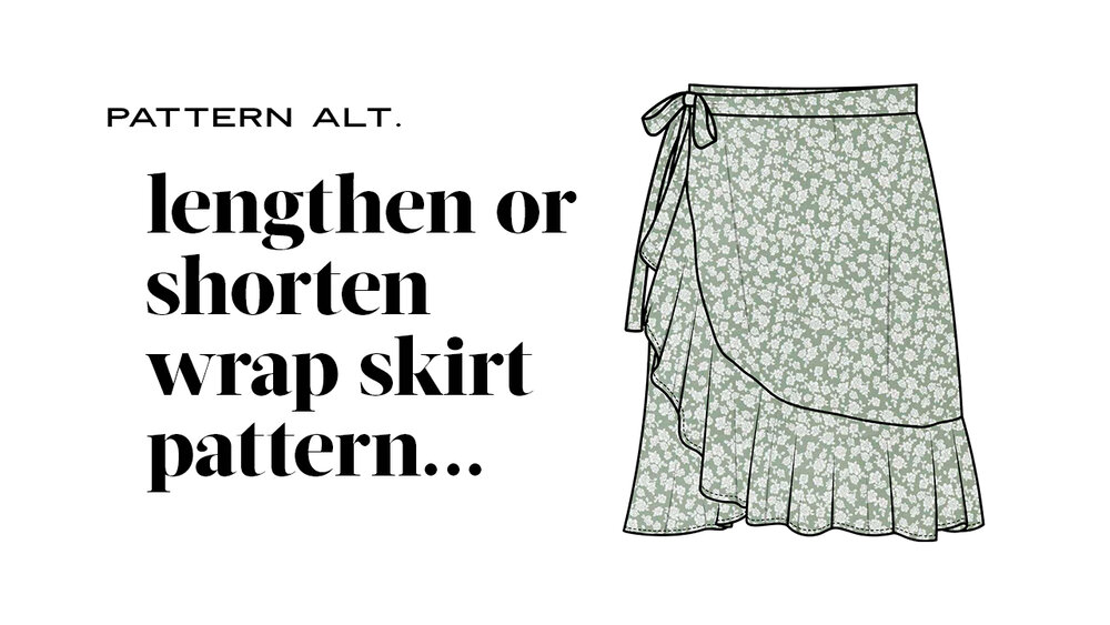 to Shorten/Lengthen Wrap Skirt Patterns — made label