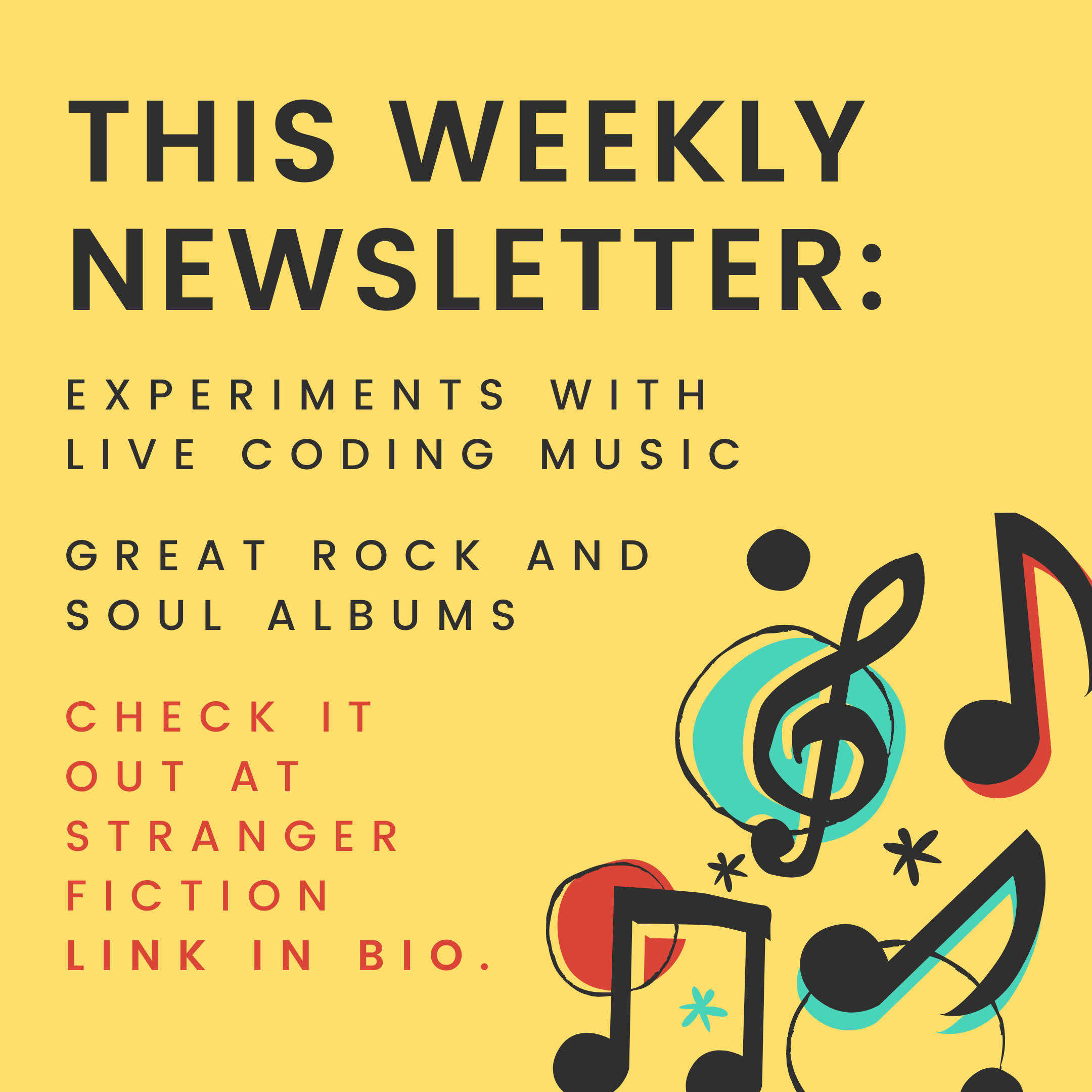 "This Weekly Newsletter" announcement with focus on live coding music and rock and soul albums. Includes decorative musical notes and instructions to check out the link in the bio for Stranger Fiction.