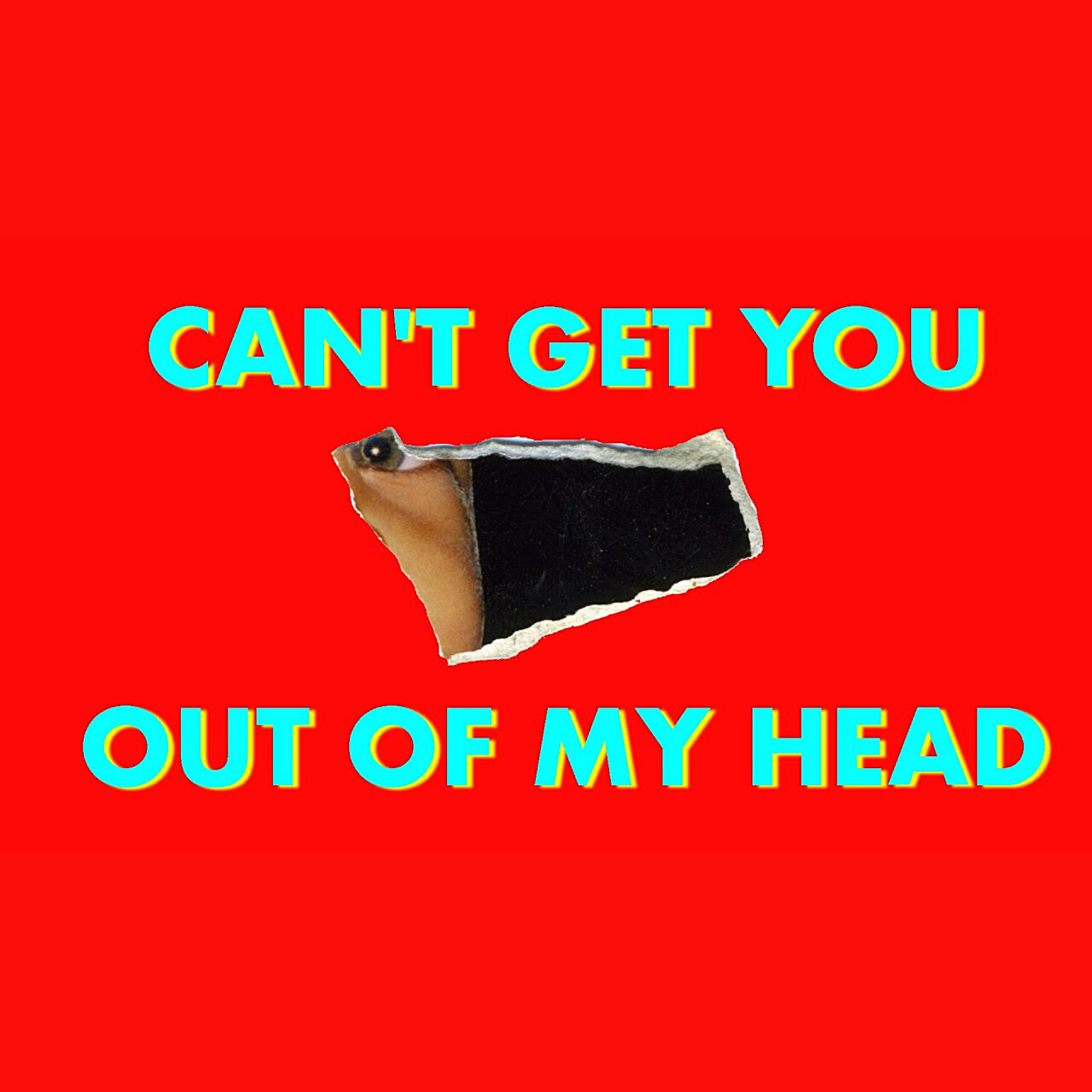 Red background with a partially burnt paper featuring the text 'CAN'T GET YOU OUT OF MY HEAD' in bold turquoise letters.
