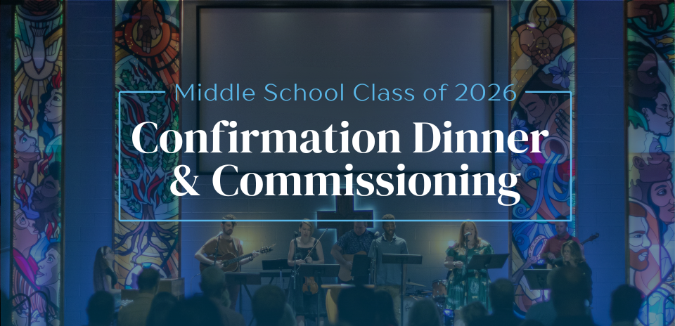 Class of 2026 Confirmation Dinner and Commissioning