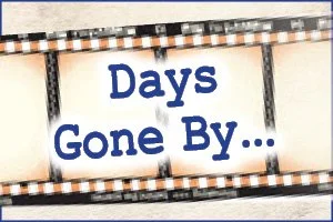 Days Gone By