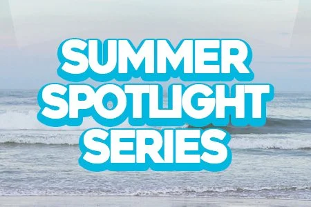 Summer Spotlight Series