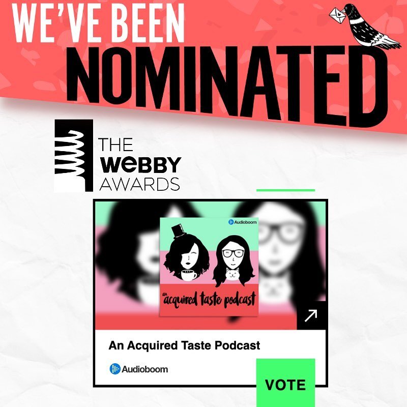 📣 WE. HAVE. SOME. NEWS.&nbsp;

@acquiredtastepodcast has been nominated for a Webby in the Lifestyle podcast category! (Thank you,&nbsp;@thewebbyawards!)

*Minor freak out moment.*

Please help us out and VOTE for An Acquired Taste Podcast for the 2