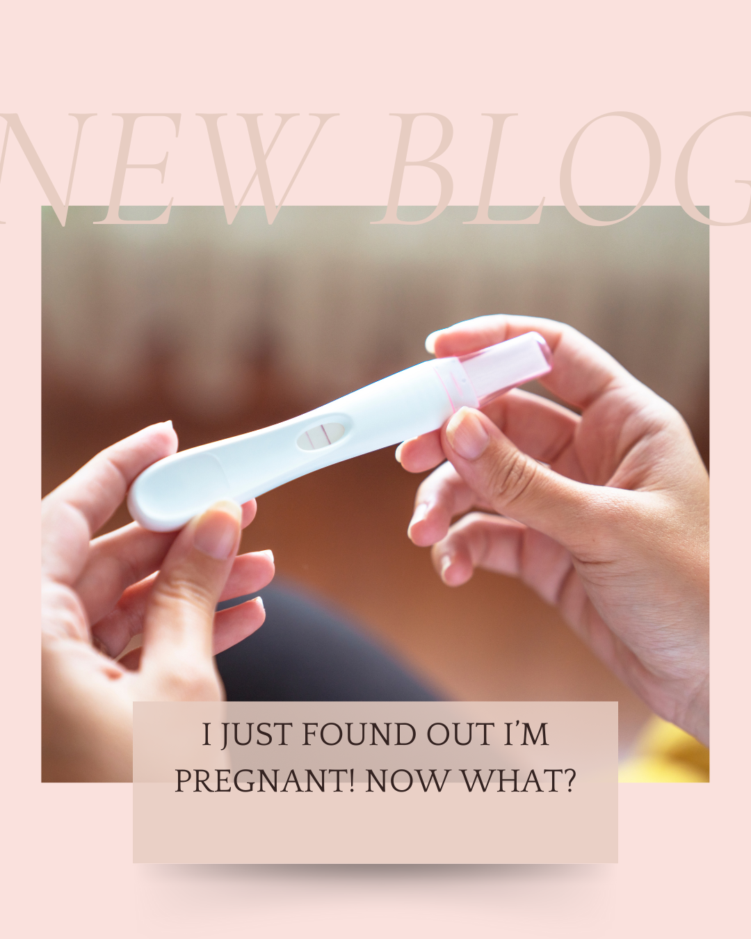 I just Found Out I’m Pregnant! Now What?