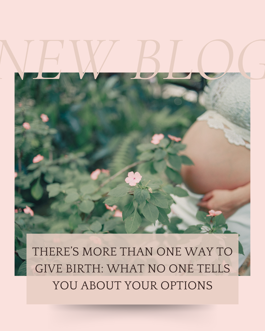 There’s More Than One Way to Give Birth: What No One Tells You About Your Options