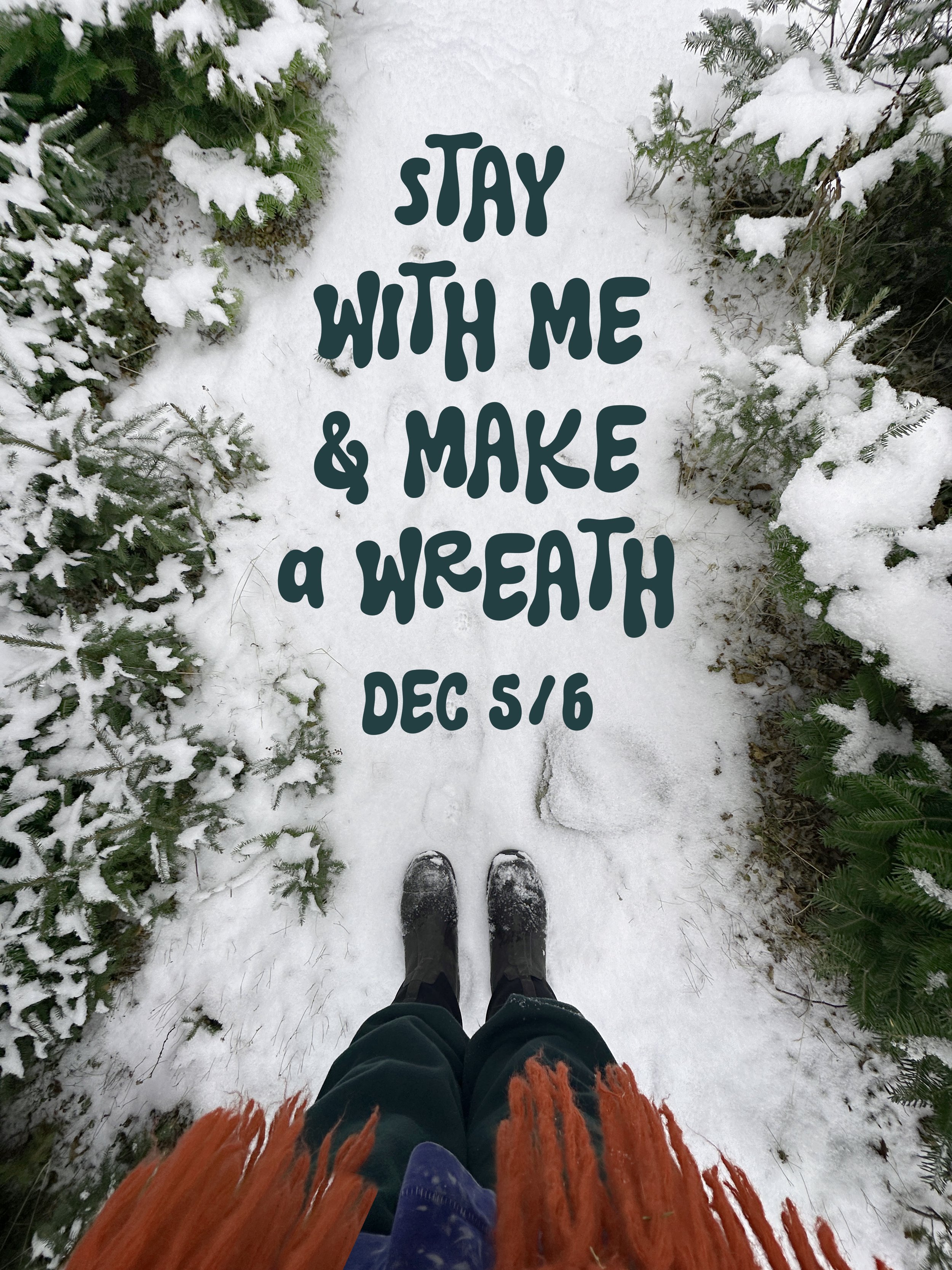 Stay with me &amp; Make a Wreath!