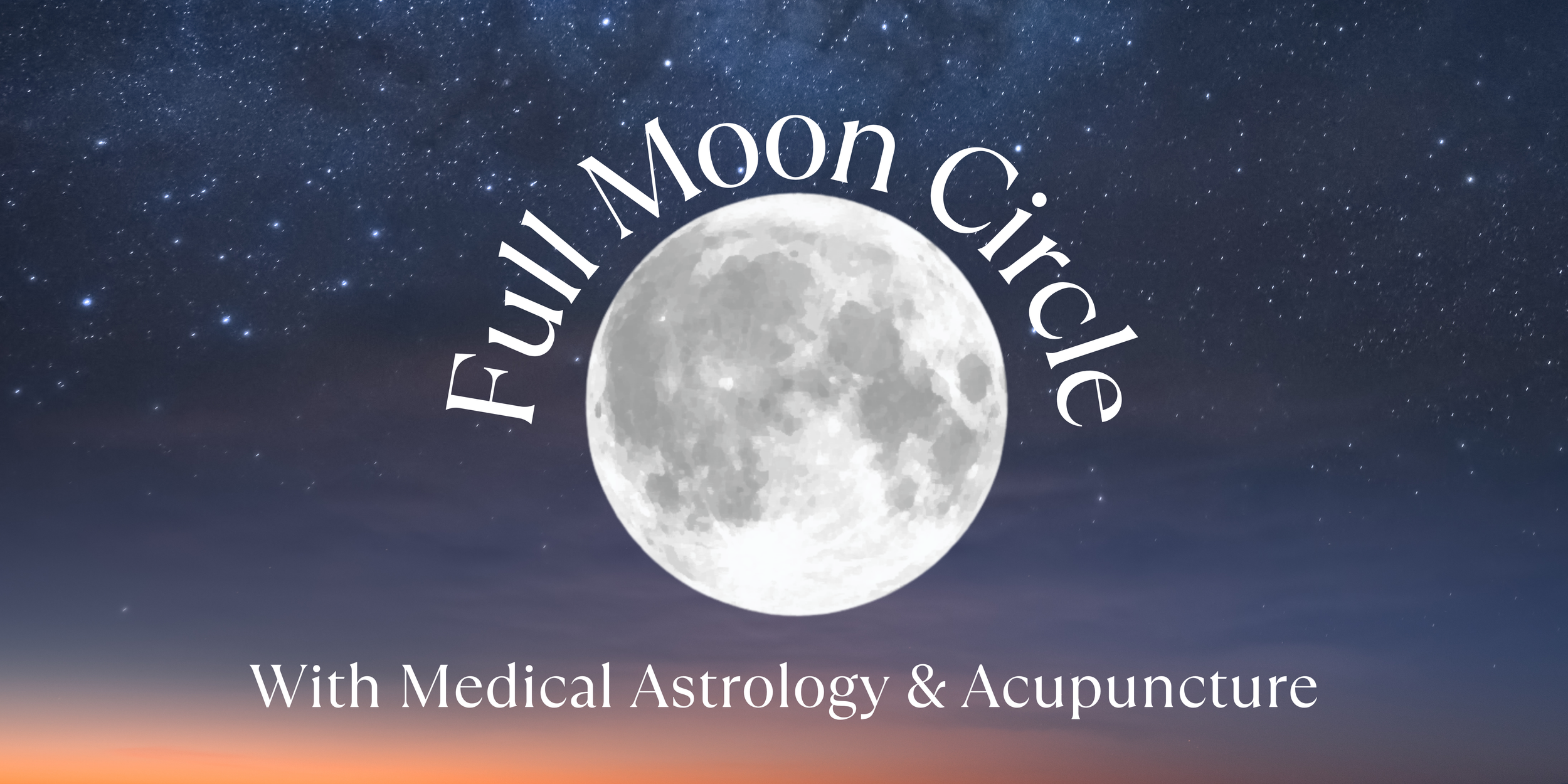 Full Moon Circle with Medical Astrology and Acupuncture