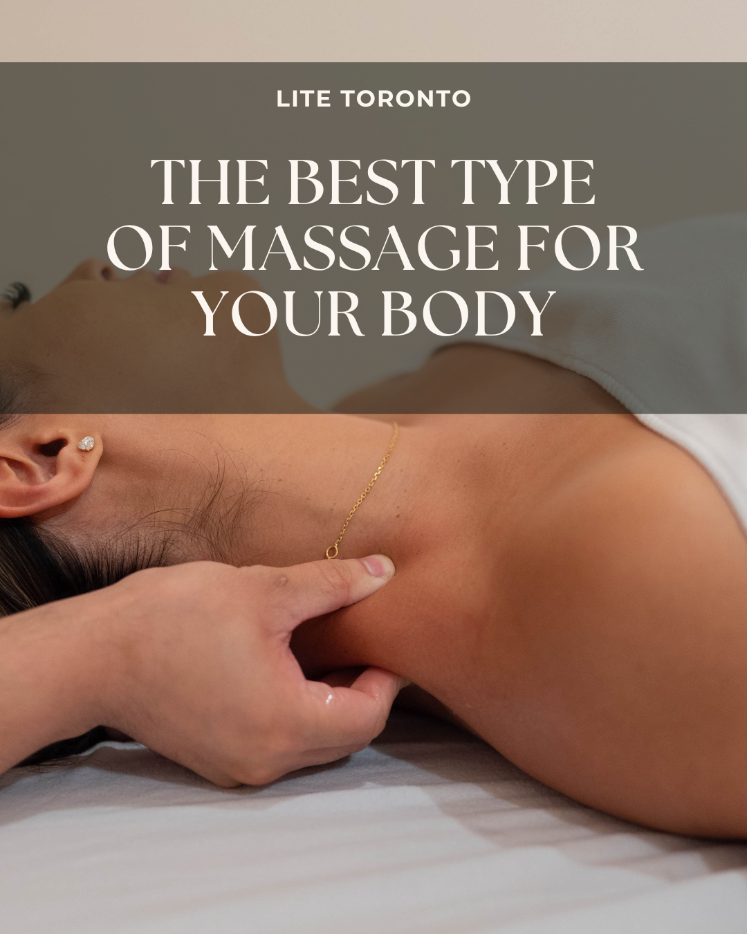 The Best Type of Massage for Your Body: Toronto Massage Therapy Guide