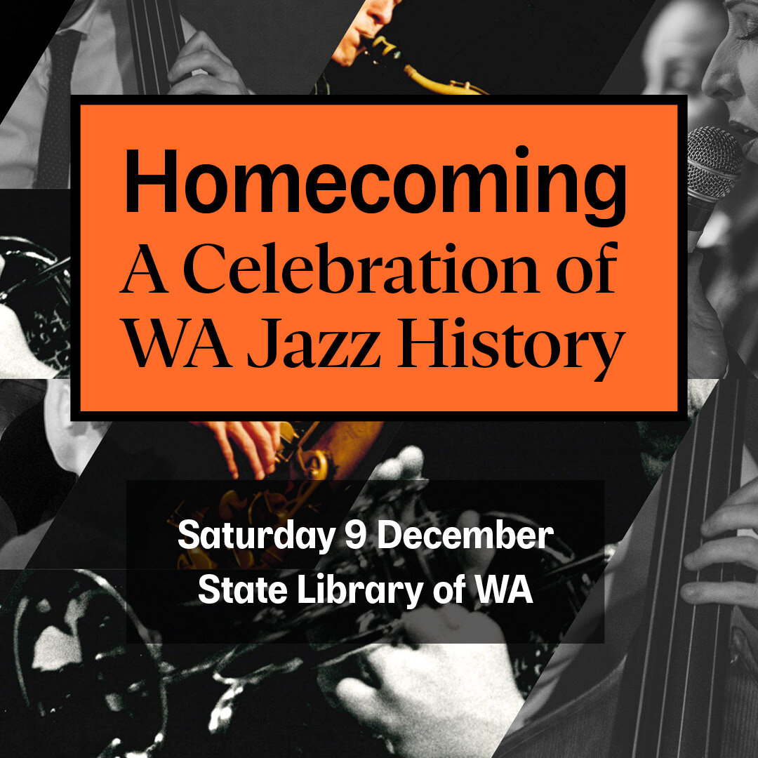 Join us for the Homecoming celebration in collaboration with the State Library of Western Australia and WA Youth Jazz Orchestra. 

GET TICKETS: bit.ly/homecoming-2023-slwa

Join legends of WA jazz as they pay homage to the local scene. Discover how t
