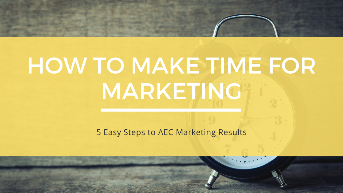Make Time for Your Architecture Marketing in 5 Easy Steps