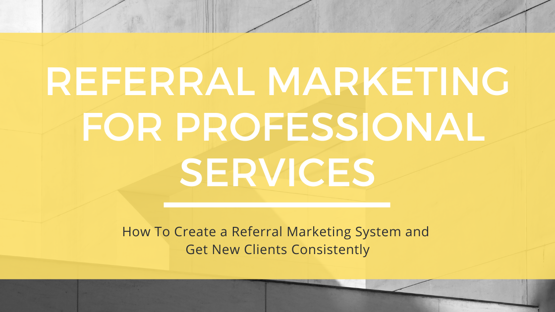 How to create a referral marketing system for professional service firms