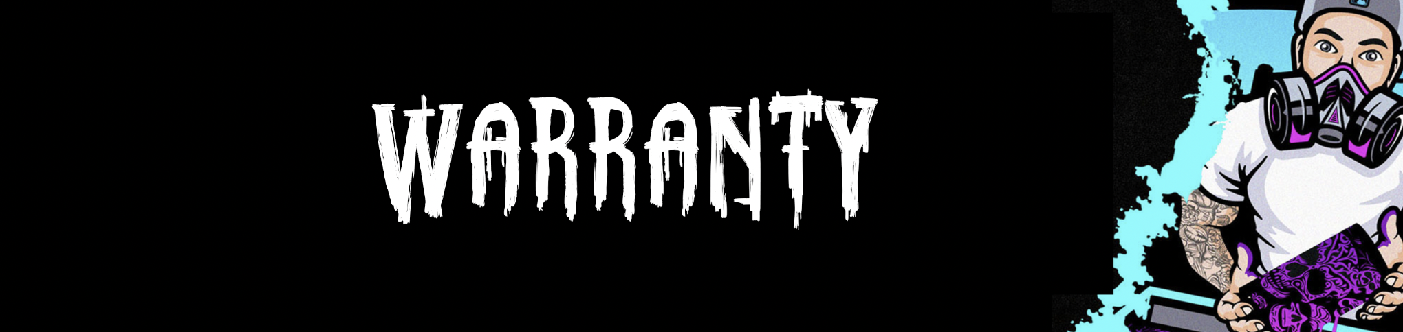 A graphic design image with the word "WARRANTY" in large, stylized white letters on a black background, alongside a cartoon character wearing a respirator and holding a purple device with a skull design.