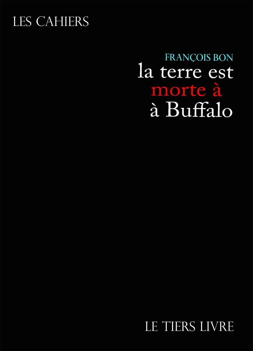 François Bon | La terre est morte à Buffalo
