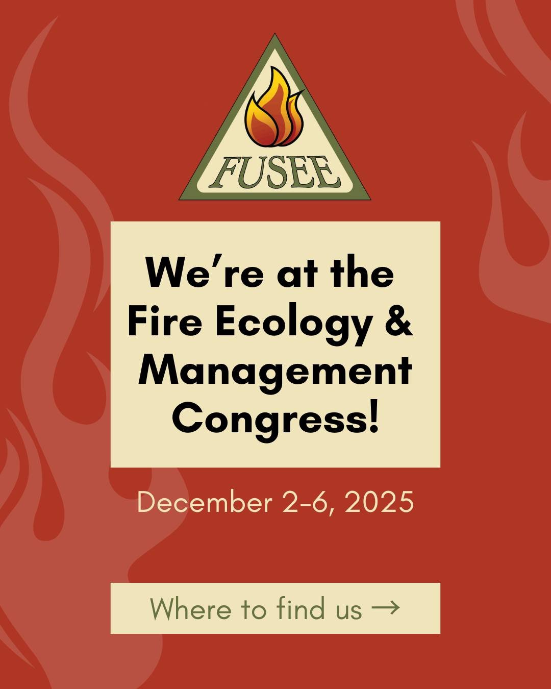 Come find us at the 11th Annual Fire Ecology &amp; Management Congress with @associationforfireecology !

🤓 Learn about our work at Booth 17 throughout the conference.

📜 See poster presentations from our Board Member, Michael Beasley, and Engageme