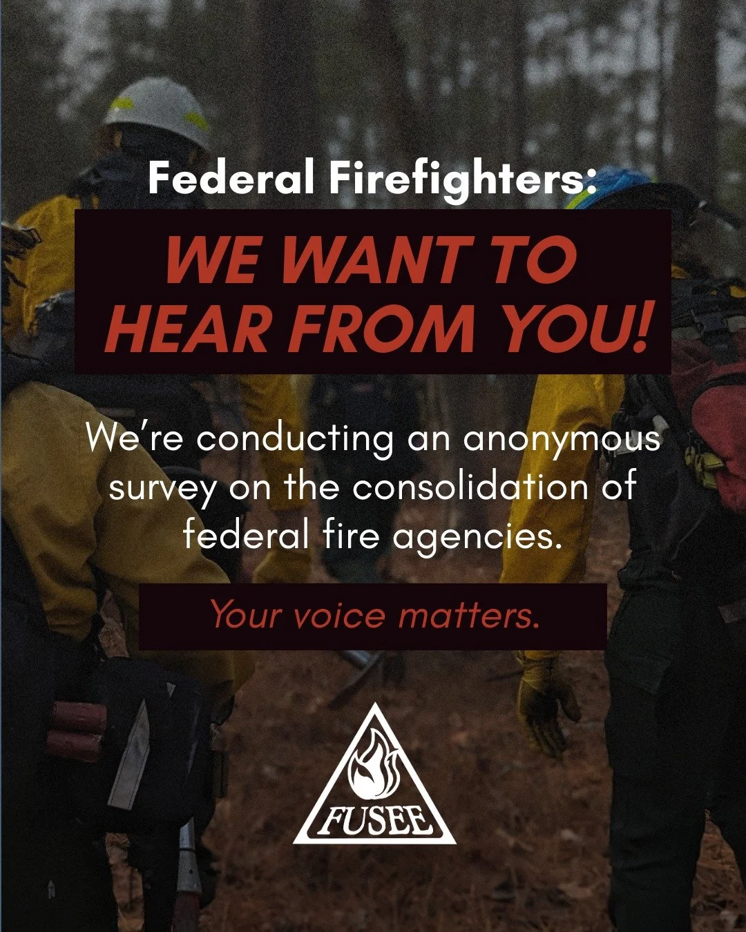 The Administration may not listen to frontline workers in the field, but we do.

We've shared our concerns about the lack of transparency throughout the development of the U.S. Wildland Fire Service (USWFS). You've asked us &mdash; what's next? What 