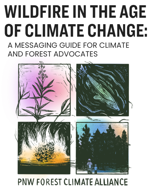Wildfire in the Age of Climate Change: A Messaging Guide for Climate and Forest Activists