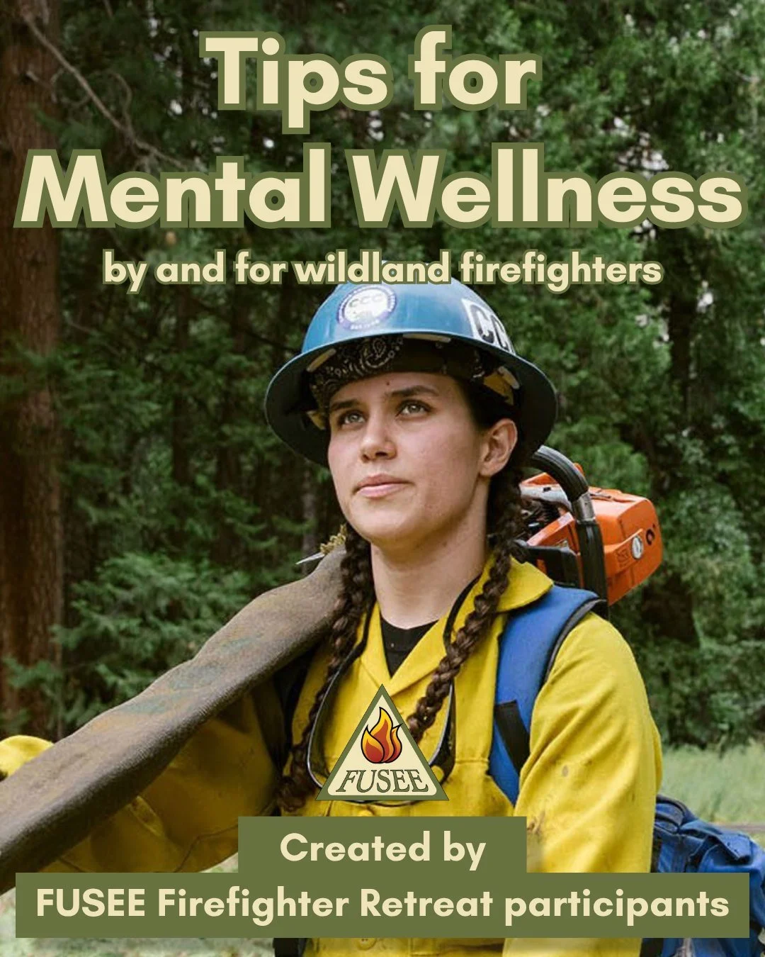 At our FUSEE Wildland Firefighter Retreats, we asked participants what tips they had for other wildland firefighters looking to strengthen their mental wellness. This is what they shared. 💌

By and for wildland firefighters, these tips are for impro