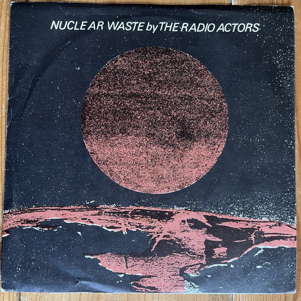 Radio Actors - Nuclear Waste 7%22 front cover.jpeg