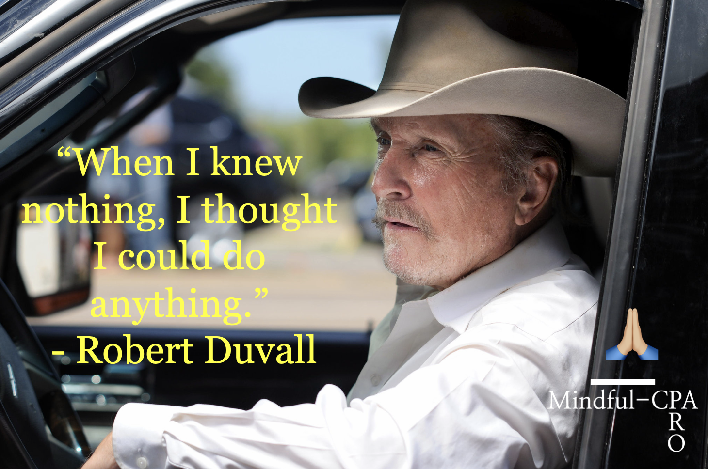 'When I knew nothing, I thought I could do anything.' by Robert Duvall. A logo for Mindful-CPA is also present.