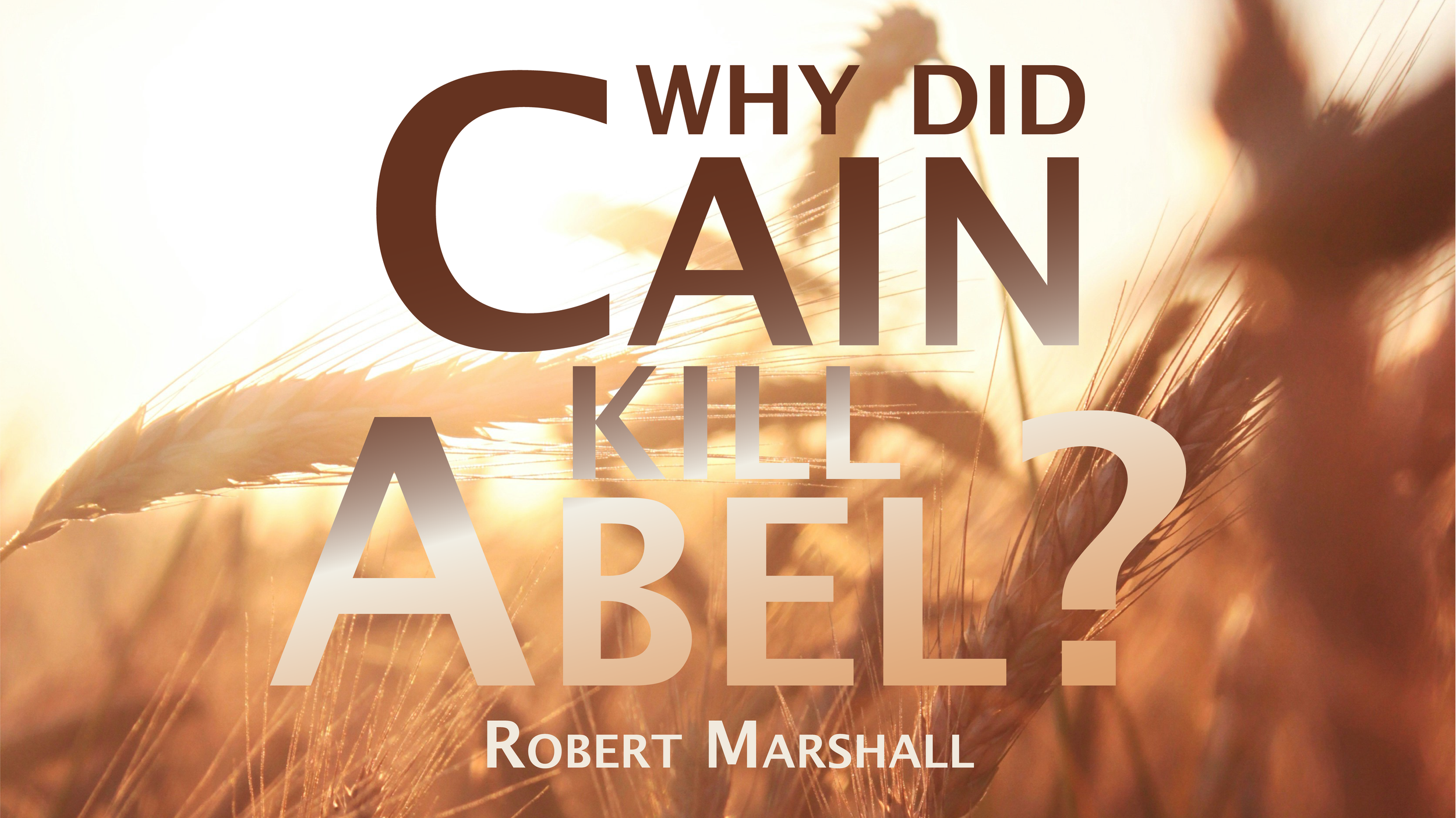 Why Did Cain Kill Abel?
