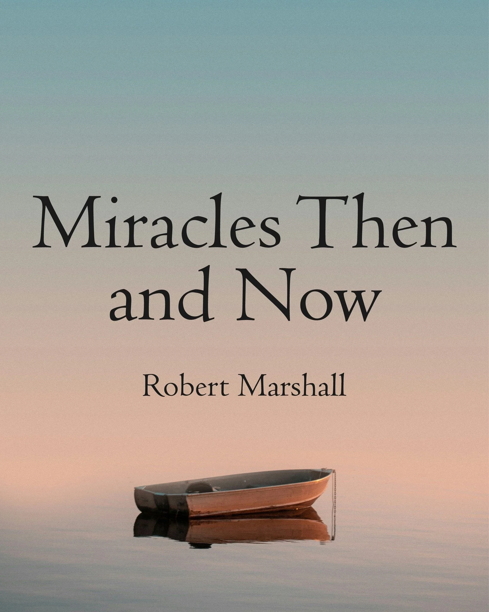"Miracles Then &amp; Now" by Robert Marshall
Read this article and more on our Substack