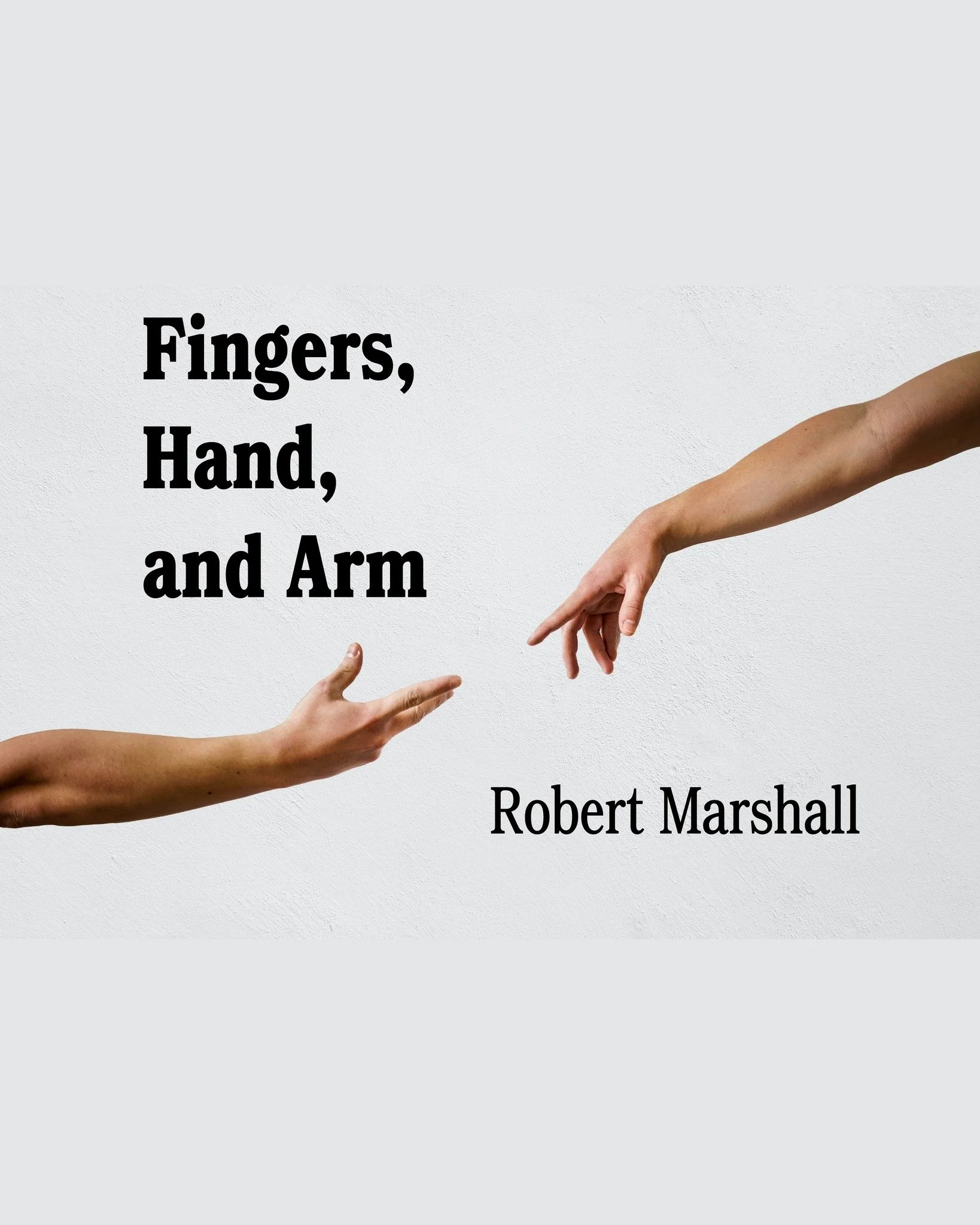 "Fingers, Hand, and Arm" 

Read More &amp; Subscribe on Our Substack Channel