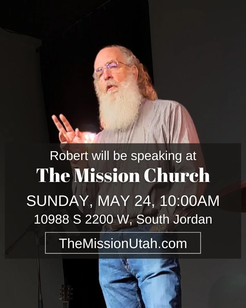 Robert will be speaking at The Mission Church in South Jordan, Utah, on Sunday, May 24, 2026, at 10:00AM. More details can be found at www.TheMissionUtah.com